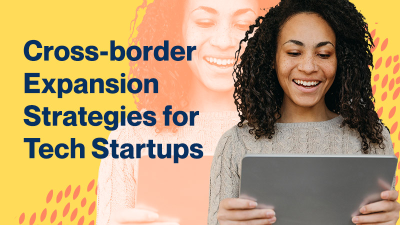 Cross-border Expansion Strategies for Tech Startups