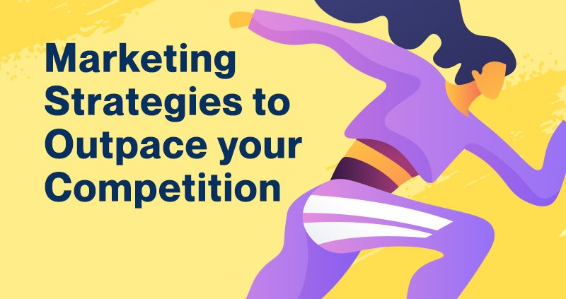 Marketing Strategies to Outpace your Competition