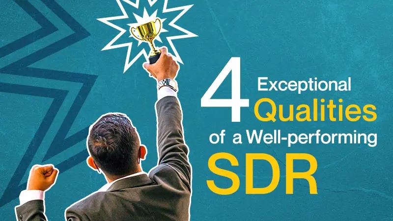 4 Exceptional Qualities of a Well-performing SDR [INFOGRAPHIC]