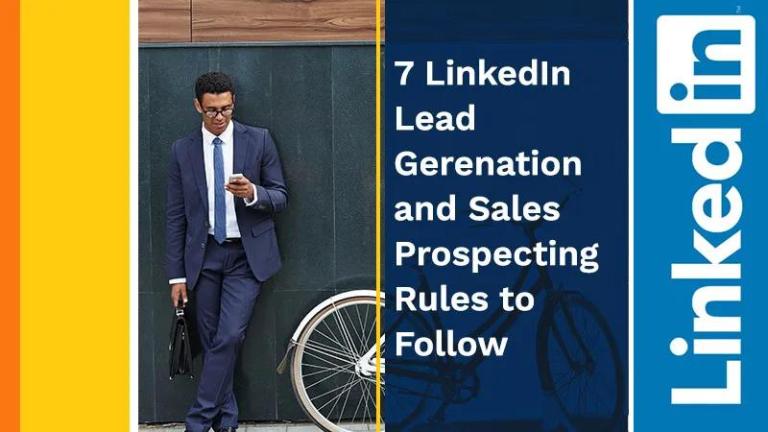 7 LinkedIn Lead Generation and Sales Prospecting Rules To Follow