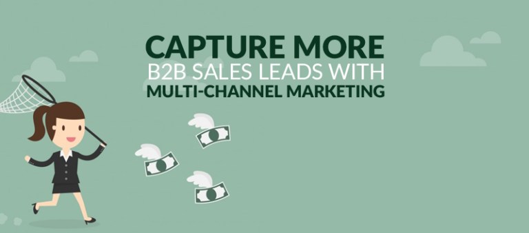 Capture More B2B Sales Leads with Multi-Channel Marketing