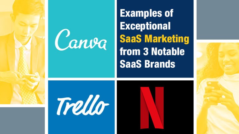 Examples of Exceptional SaaS Marketing from 3 Notable SaaS Brands