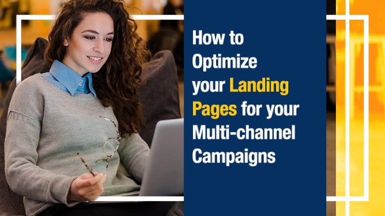 How to Optimize your Landing Pages for your Multi-channel Campaigns