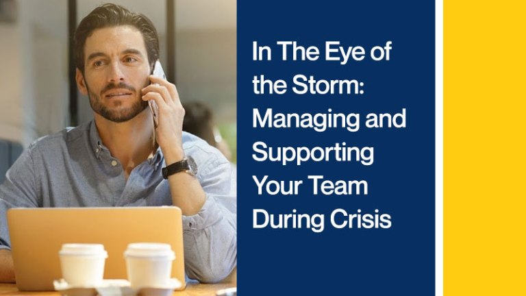 In The Eye of the Storm: Managing and Supporting your Team During Crisis