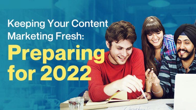 Keeping Your Content Marketing Fresh: Preparing for 2022