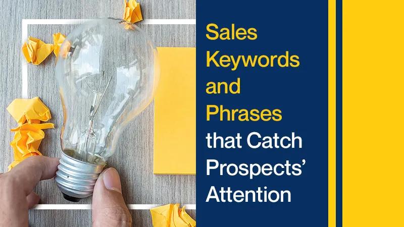 Sales Keywords and Phrases That Catch Prospects’ Attention